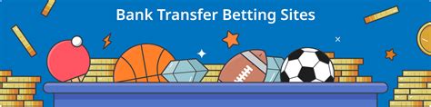 Betting Sites That Accept Bank Transfer 2024 .